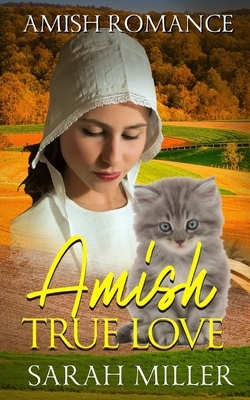 Amish True Love: Amish Short Romance Fiction by Sarah Miller