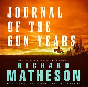 Journal of the Gun Years by Richard Matheson