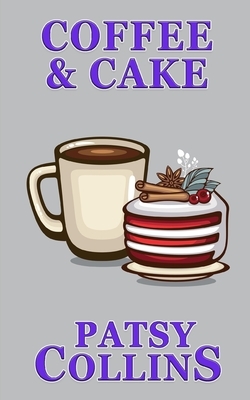 Coffee & Cake: A collection of 25 short stories by Patsy Collins