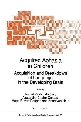 Acquired Aphasia in Children: Acquisition and Breakdown of Language in the Developing Brain by 