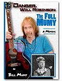 Danger Will Robinson: The Full Mumy by Bill Mumy, Bill Mumy