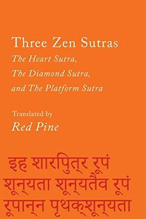 Three Zen Sutras: The Heart, The Diamond, and The Platform Sutras by Red Pine