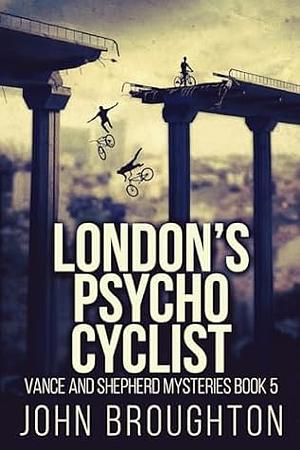 London's Psycho Cyclist by John Broughton