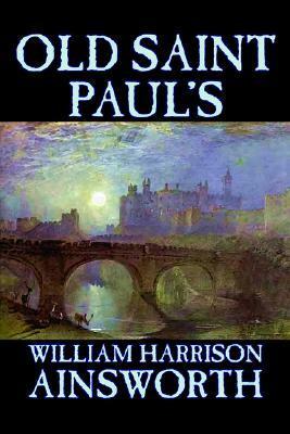 Old Saint Paul's by William Harrison Ainsworth