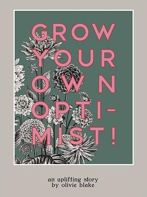 Grow Your Own Optimist! by Olivie Blake