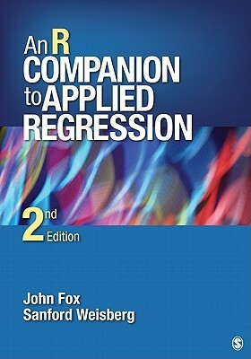 An R Companion to Applied Regression by John D. Fox, Sanford Weisberg