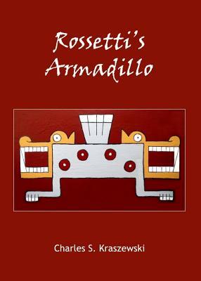 Rossetti's Armadillo by Charles S. Kraszewski