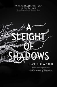 A Sleight of Shadows by Kat Howard