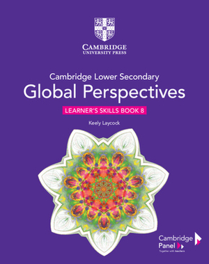 Cambridge Lower Secondary Global Perspectives Stage 8 Learner's Skills Book by Keely Laycock