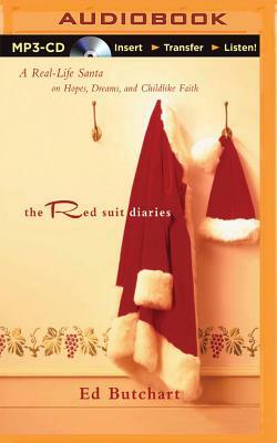 The Red Suit Diaries: A Real-Life Santa on Hopes, Dreams, and Childlike Faith by Ed Butchart