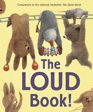 The Loud Book! by Deborah Underwood, Renata Liwska