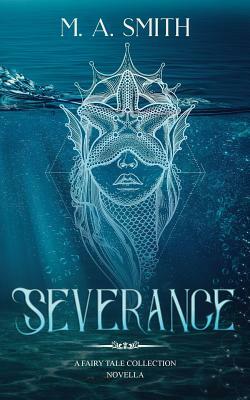Severance by M. a. Smith