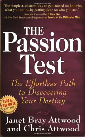 The Passion Test: The Effortless Path to Discovering Your Destiny by Janet Bray Attwood