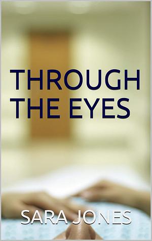 Through the Eyes by Sara Jones