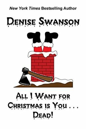 All I Want for Christmas is You...Dead! by Denise Swanson