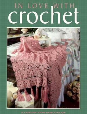 In Love with Crochet by Leisure Arts Inc.