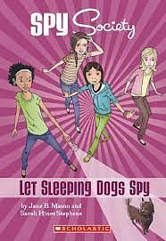 Let Sleeping Dogs Spy by Sarah Hines Stephens, Jane B. Mason