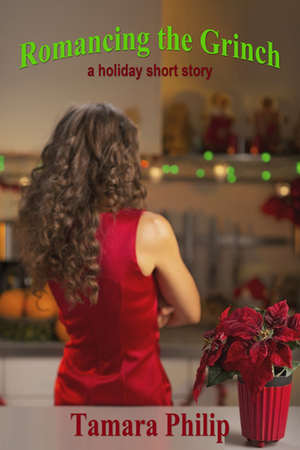 Romancing the Grinch by Tamara Philip