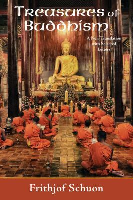 Treasures of Buddhism: A New Translation with Selected Letters by Frithjof Schuon