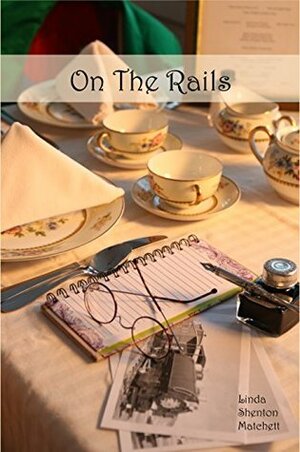 On The Rails: A Harvey Girl Story by Linda Shenton Matchett