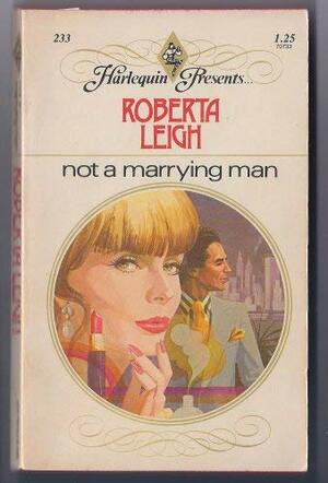 Not a Marrying Man by Roberta Leigh