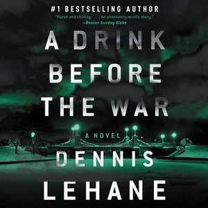 A Drink Before the War by Dennis Lehane