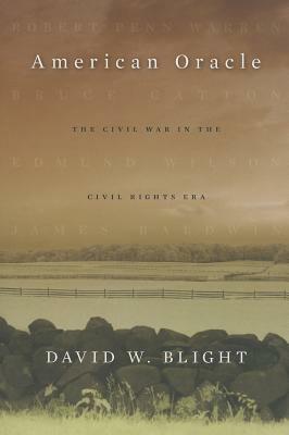 American Oracle: The Civil War in the Civil Rights Era by David W. Blight