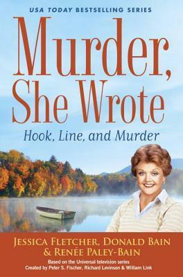 Hook, Line and Murder by Jessica Fletcher, Renée Paley-Bain, Donald Bain