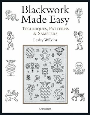 Blackwork Made Easy: Techniques, Patterns and Samplers by Lesley Wilkins