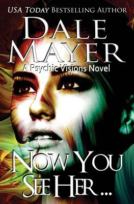 Now You See Her... by Dale Mayer