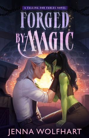 Forged by Magic by Jenna Wolfhart