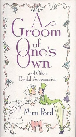 A Groom Of One's Own: And Other Bridal Accessories by Mimi Pond