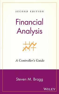 Financial Analysis: A Controller's Guide by Steven M. Bragg