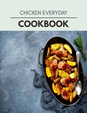 Chicken Everyday Cookbook: Reset Your Metabolism with a Clean Ketogenic Diet by Victoria Taylor