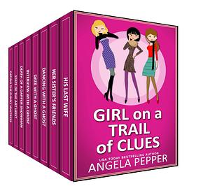 Girl on a Trail of Clues: A Mystery-Thriller Collection of Angela Pepper Novels by Angela Pepper