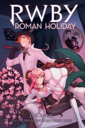  RWBY #3: Roman Holiday by E.C. Myers