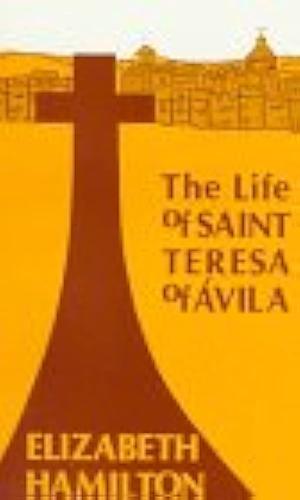 The Life of Saint Teresa of Avila by Elizabeth Hamilton