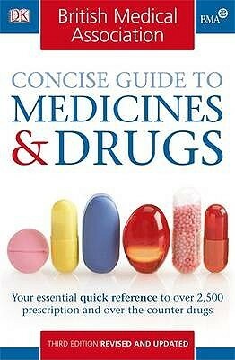 Bma Concise Guide To Medicines And Drugs (Bma) by Teresa Pritlove, John Henry