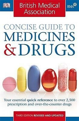 Bma Concise Guide To Medicines And Drugs (Bma) by John Henry, Teresa Pritlove