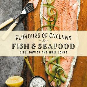 Flavours of England: Fish and Seafood by Gilli Davies