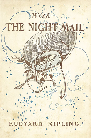 With the Night Mail: A Story of 2000 A.D. by Rudyard Kipling