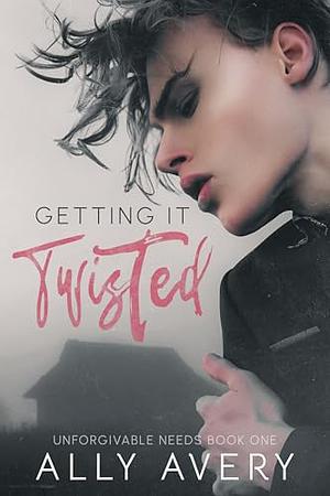 Getting It Twisted  by Ally Avery