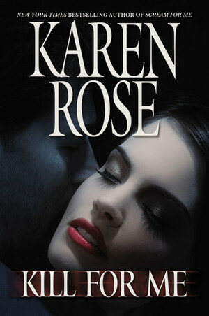 Kill For Me by Karen Rose