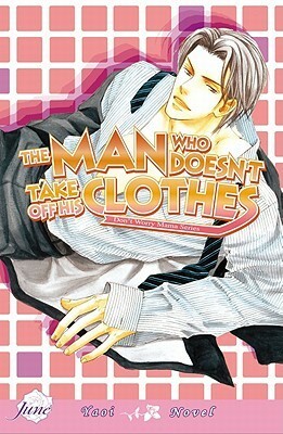 The Man Who Doesn't Take Off His Clothes 1 by Narise Konohara, Yuki Shimizu