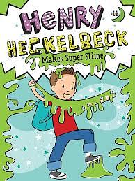 Henry Heckelbeck Makes Super Slime by Wanda Coven