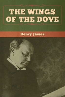 The Wings of the Dove (Volumes I and II) by Henry James