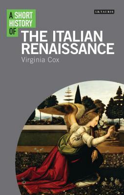 A Short History of the Italian Renaissance by Virginia Cox