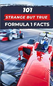 101 Strange But True Formula 1 Facts: F1 Book by VC Brothers