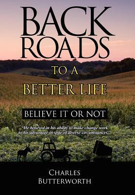 Back Roads to a Better Life: Believe It or Not by Charles Butterworth