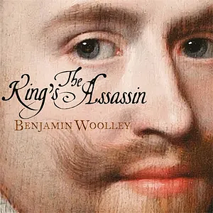 The King's Assassin by Benjamin Woolley